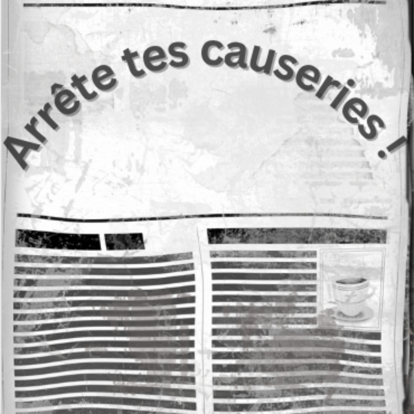 Arrête tes causeries !