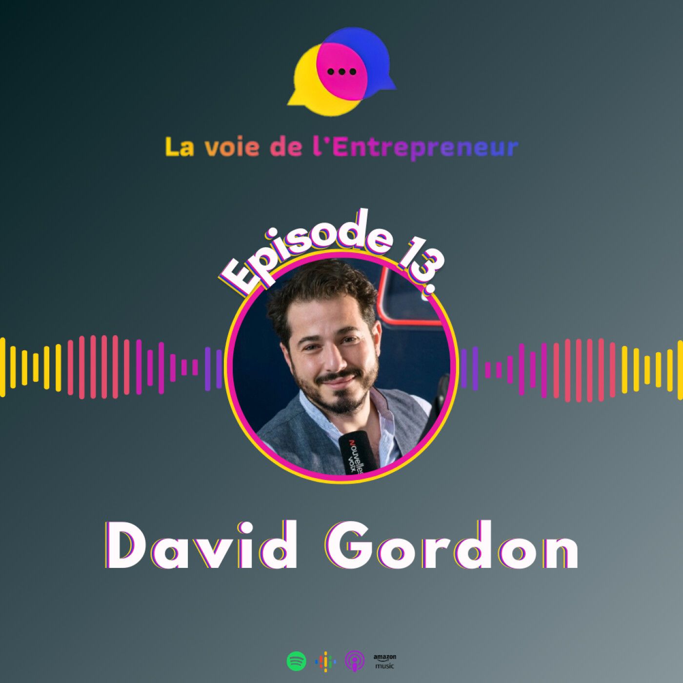 #13 - David Gordon - Produire pour le PSG et Deloitte : L’Histoire de Nouvelles Voix #13 - David Gordon - Produire pour le PSG et Deloitte : L’Histoire de Nouvelles Voix