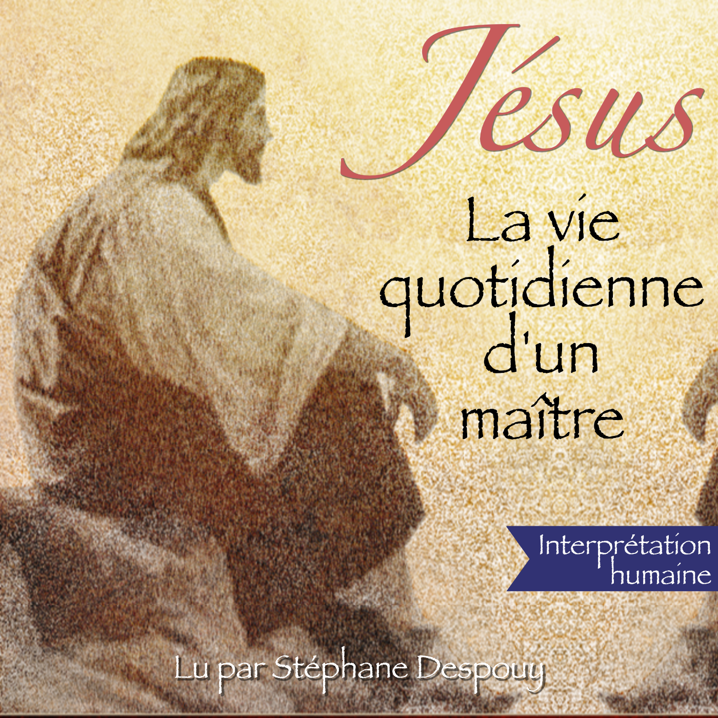 Jésus - La vie quotidienne d'un maître - partie 17 - 18 - 19